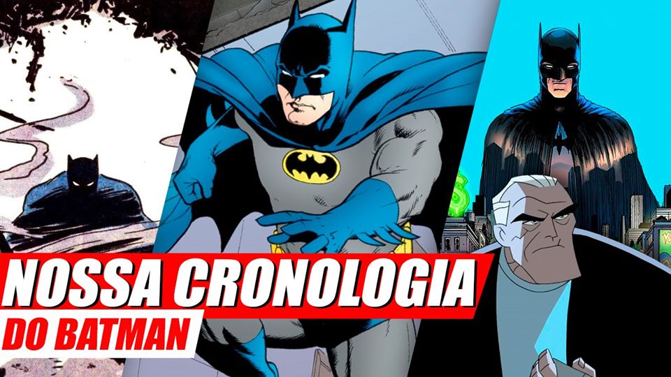 Nossa cronologia pessoal do Batman! – Fala, Animal!